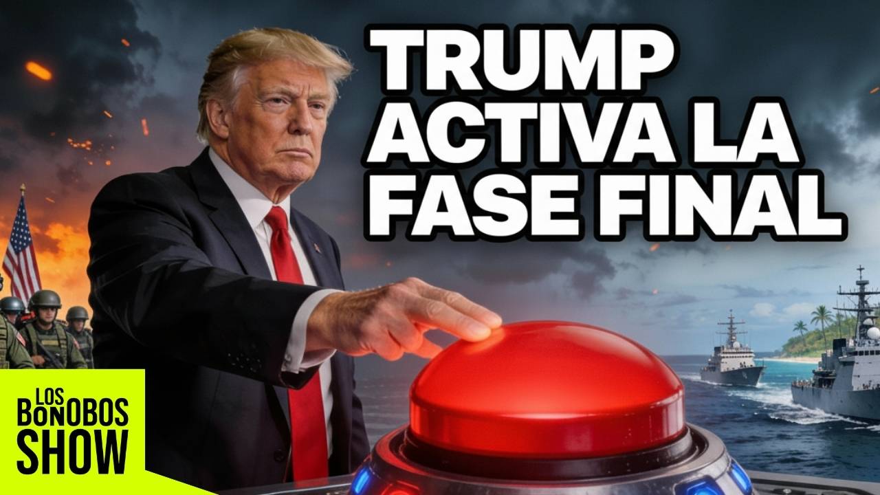 Trump Empieza la Fase Final Contra Maduro, Ya No Tiene Marcha Atrás | Los Bonobos