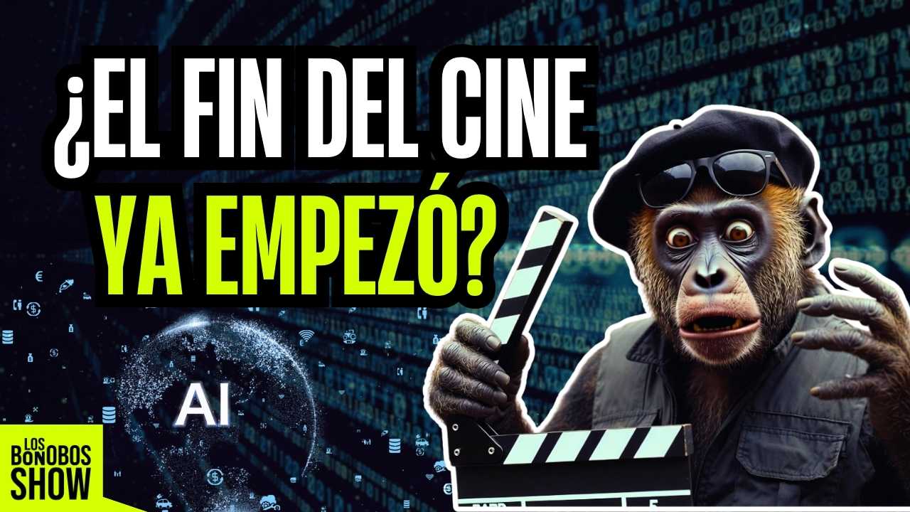 ¿La IA está destruyendo Hollywood? ya tomó el CINE… | Los Bonobos